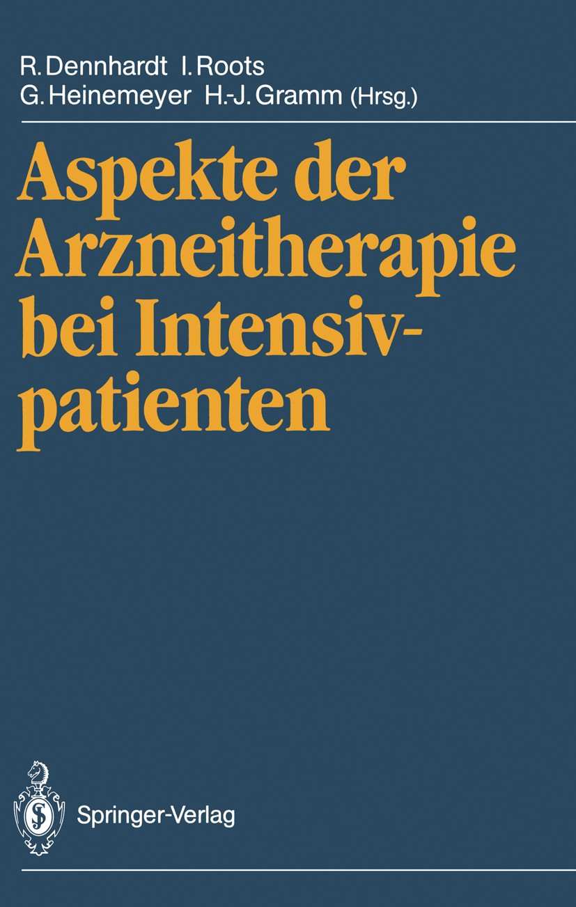 Titlebook: Aspekte der Arzneitherapie bei Intensivpatienten; Rüdiger Dennhardt,Ivar Roots,Hans-Joachim Gramm Conference proceedings 1988 Springer-Ver Titlebook: Aspekte der Arzneitherapie bei Intensivpatienten; Rüdiger Dennhardt,Ivar Roots,Hans-Joachim Gramm Conference proceedings 1988 Springer-Ver