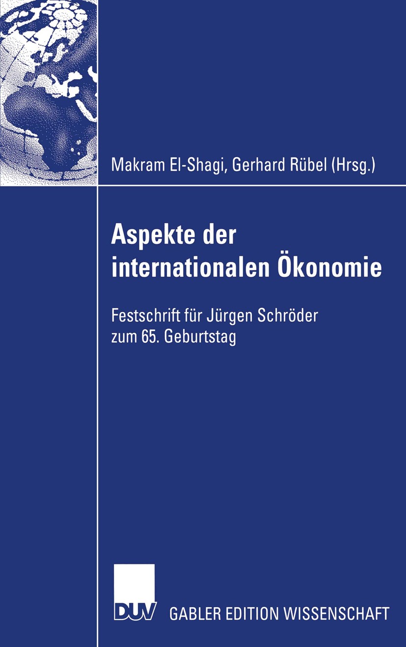Titlebook: Aspekte der internationalen Ökonomie/Aspects of International Economics; Festschrift für Jürg Makram El-Shagi,Gerhard Rübel Book 2005 Deuts Titlebook: Aspekte der internationalen Ökonomie/Aspects of International Economics; Festschrift für Jürg Makram El-Shagi,Gerhard Rübel Book 2005 Deuts