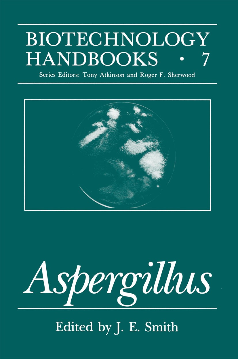 Titlebook: Aspergillus; J. E. Smith Book 1994 Springer Science+Business Media New York 1994 Expression.Fermentation.enzymes.physiology.protein Titlebook: Aspergillus; J. E. Smith Book 1994 Springer Science+Business Media New York 1994 Expression.Fermentation.enzymes.physiology.protein