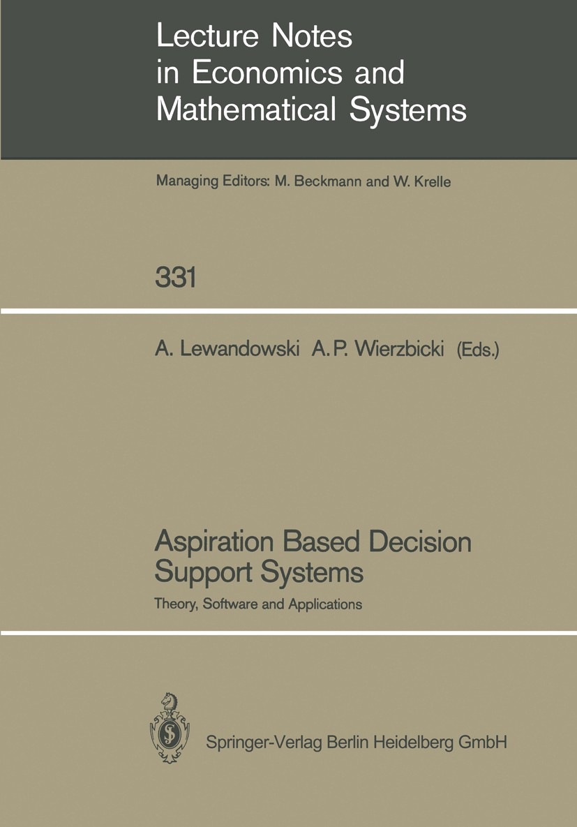 Titlebook: Aspiration Based Decision Support Systems; Theory, Software and Andrzej Lewandowski (Project Leader),Andrzej Piotr Book 1989 Springer-Verla Titlebook: Aspiration Based Decision Support Systems; Theory, Software and Andrzej Lewandowski (Project Leader),Andrzej Piotr Book 1989 Springer-Verla