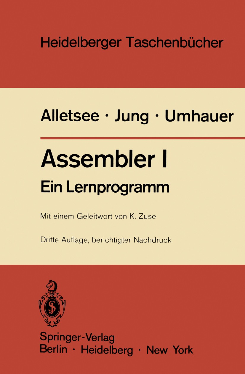 Titlebook: Assembler I; Ein Lernprogramm Rainer Alletsee,Horst Jung,Gerd F. Umhauer Textbook 19813rd edition Springer-Verlag Berlin Heidelberg 1981 As Titlebook: Assembler I; Ein Lernprogramm Rainer Alletsee,Horst Jung,Gerd F. Umhauer Textbook 19813rd edition Springer-Verlag Berlin Heidelberg 1981 As