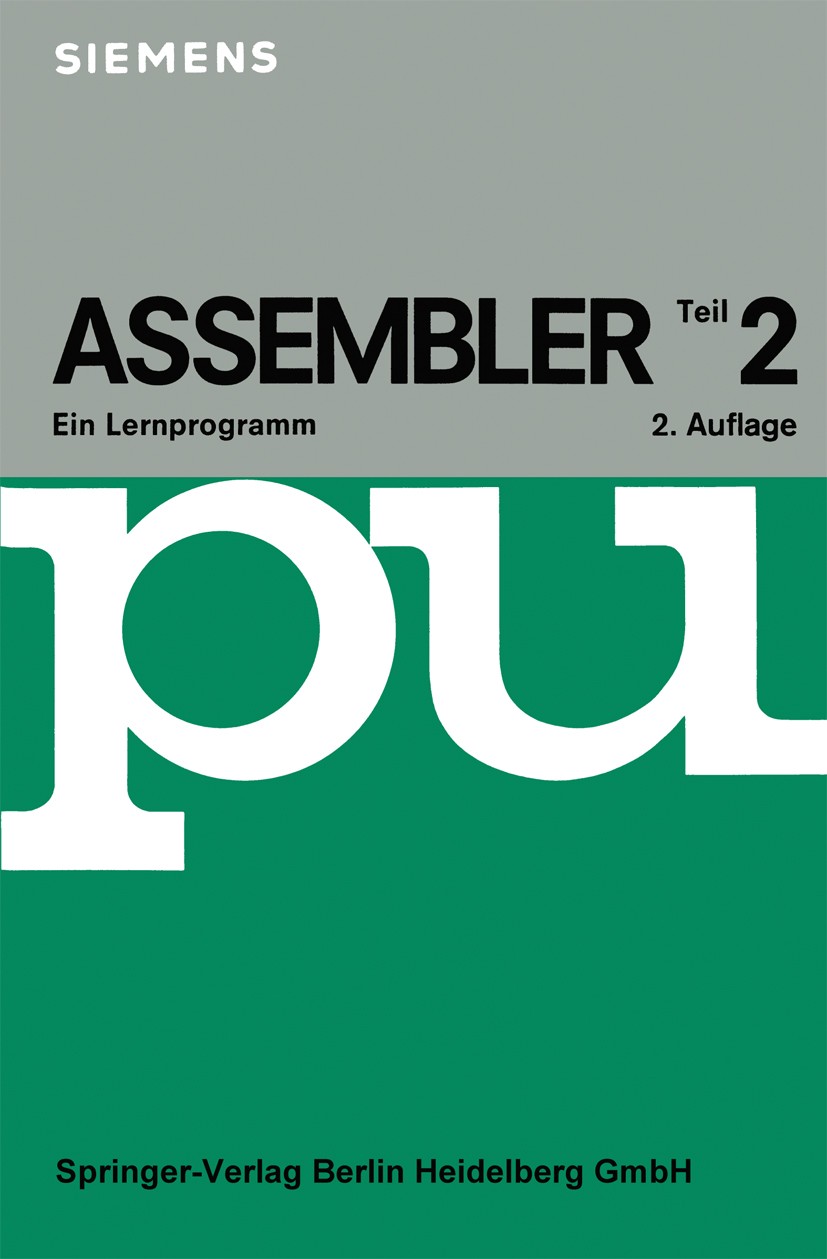 Titlebook: Assembler II; Ein Lernprogramm Rainer Alletsee,Gerd F. Umhauer Textbook 19772nd edition Springer-Verlag Berlin Heidelberg 1977 Assembler.Co Titlebook: Assembler II; Ein Lernprogramm Rainer Alletsee,Gerd F. Umhauer Textbook 19772nd edition Springer-Verlag Berlin Heidelberg 1977 Assembler.Co