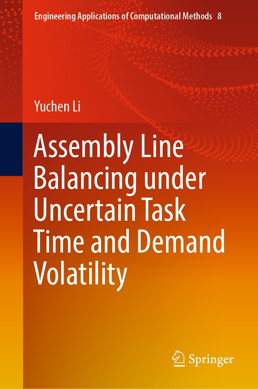 Titlebook: Assembly Line Balancing under Uncertain Task Time and Demand Volatility; Yuchen Li Book 2022 The Editor(s) (if applicable) and The Author( Titlebook: Assembly Line Balancing under Uncertain Task Time and Demand Volatility; Yuchen Li Book 2022 The Editor(s) (if applicable) and The Author(