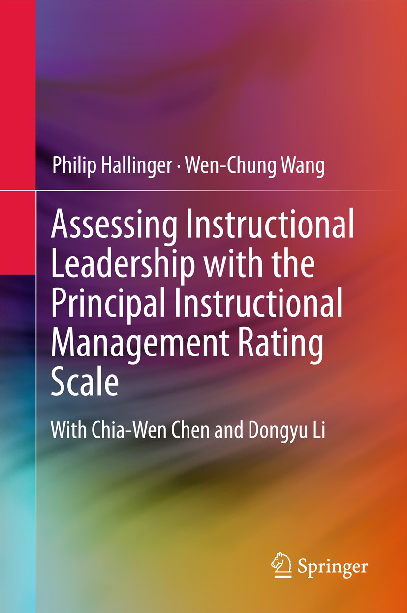 Titlebook: Assessing Instructional Leadership with the Principal Instructional Management Rating Scale; Philip Hallinger,Wen-Chung Wang Book 2015 Spr Titlebook: Assessing Instructional Leadership with the Principal Instructional Management Rating Scale; Philip Hallinger,Wen-Chung Wang Book 2015 Spr