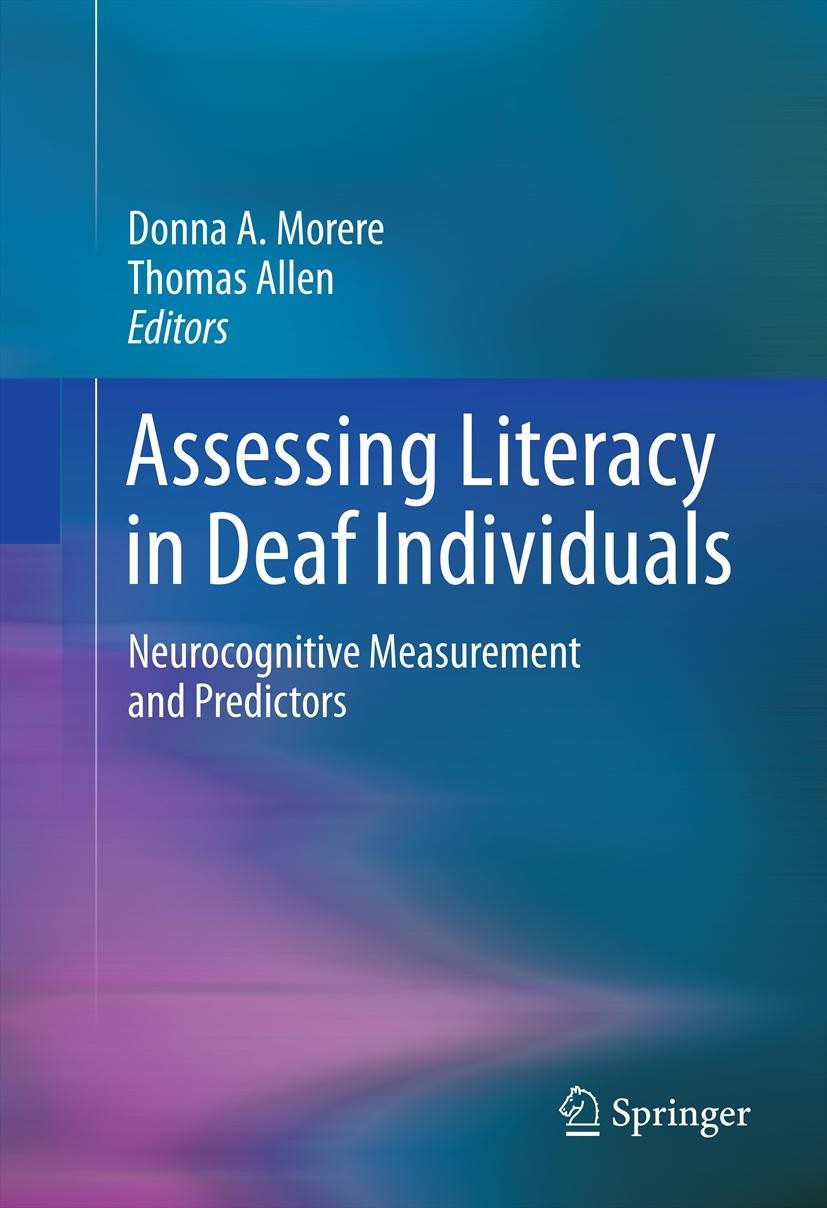 Titlebook: Assessing Literacy in Deaf Individuals; Neurocognitive Measu Donna Morere,Thomas Allen Book 2012 Springer Science+Business Media New York 2 Titlebook: Assessing Literacy in Deaf Individuals; Neurocognitive Measu Donna Morere,Thomas Allen Book 2012 Springer Science+Business Media New York 2