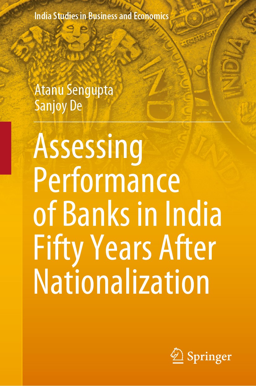 Titlebook: Assessing Performance of Banks in India Fifty Years After Nationalization; Atanu Sengupta,Sanjoy De Book 2020 Springer Nature Singapore Pt Titlebook: Assessing Performance of Banks in India Fifty Years After Nationalization; Atanu Sengupta,Sanjoy De Book 2020 Springer Nature Singapore Pt