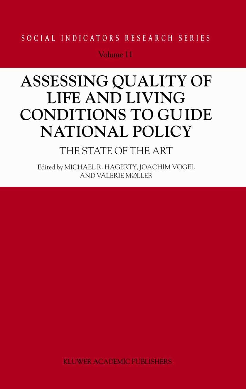 Titlebook: Assessing Quality of Life and Living Conditions to Guide National Policy; The State of the Art Michael R. Hagerty,Joachim Vogel,Valerie Møl Titlebook: Assessing Quality of Life and Living Conditions to Guide National Policy; The State of the Art Michael R. Hagerty,Joachim Vogel,Valerie Møl