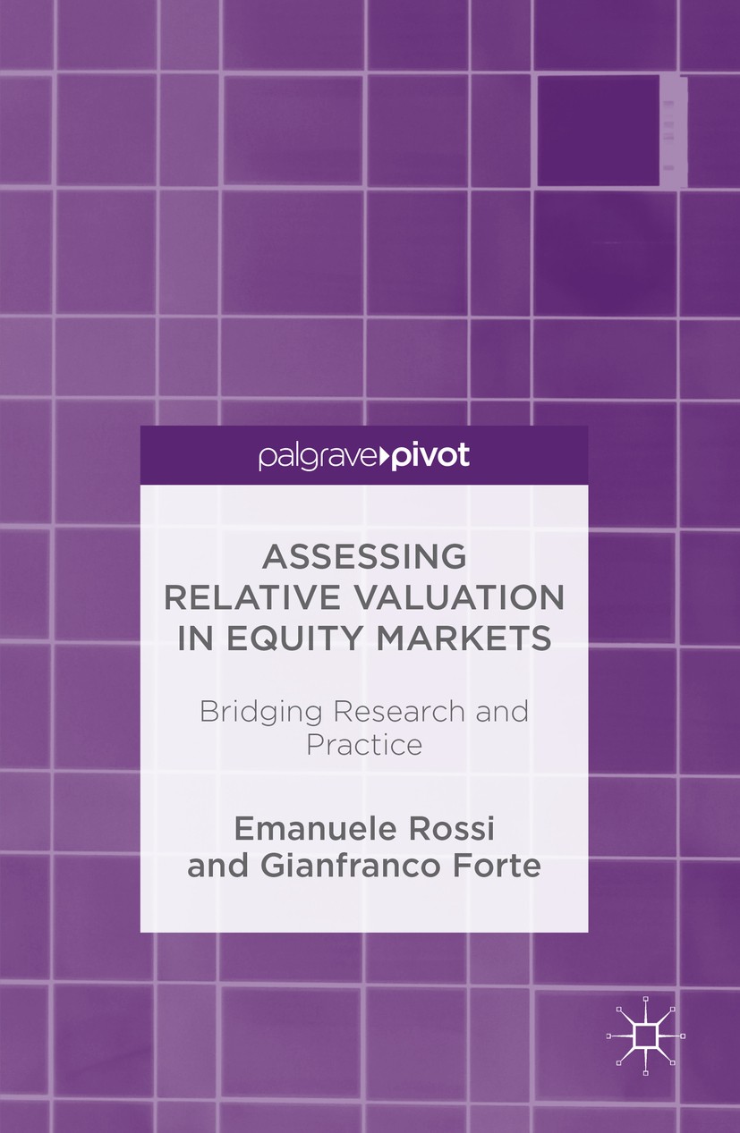 Titlebook: Assessing Relative Valuation in Equity Markets; Bridging Research an Emanuele Rossi,Gianfranco Forte Book 2016 The Editor(s) (if applicable Titlebook: Assessing Relative Valuation in Equity Markets; Bridging Research an Emanuele Rossi,Gianfranco Forte Book 2016 The Editor(s) (if applicable
