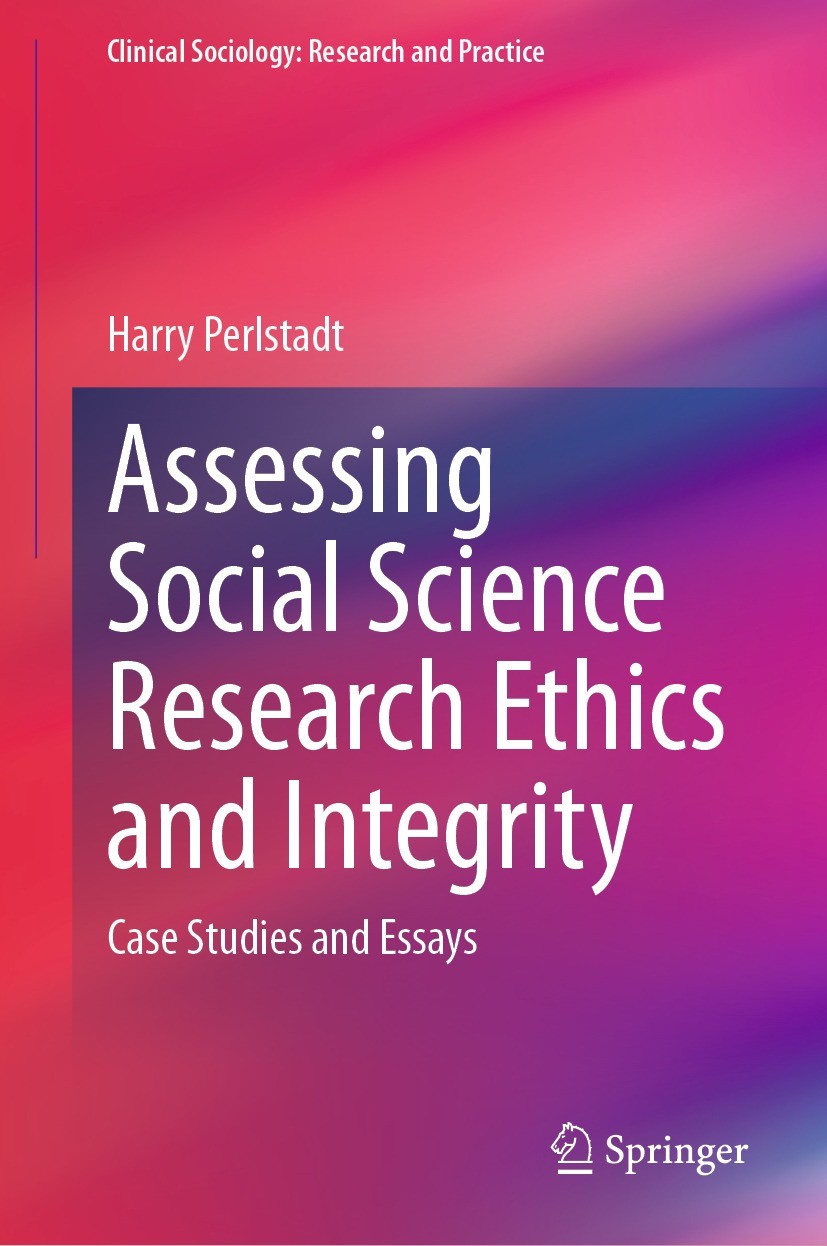 Titlebook: Assessing Social Science Research Ethics and Integrity; Case Studies and Ess Harry Perlstadt Book 2023 The Editor(s) (if applicable) and Th Titlebook: Assessing Social Science Research Ethics and Integrity; Case Studies and Ess Harry Perlstadt Book 2023 The Editor(s) (if applicable) and Th