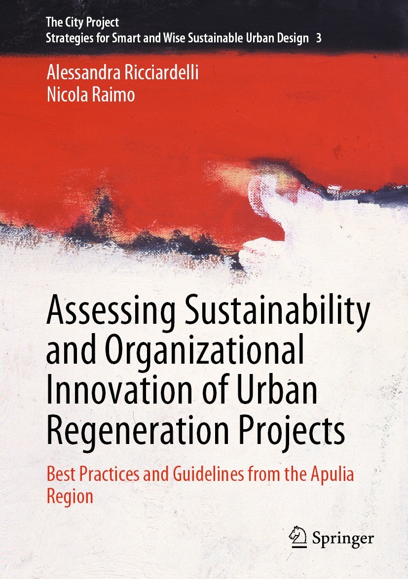 Titlebook: Assessing Sustainability and Organizational Innovation of Urban Regeneration Projects; Best Practices and G Alessandra Ricciardelli,Nicola Titlebook: Assessing Sustainability and Organizational Innovation of Urban Regeneration Projects; Best Practices and G Alessandra Ricciardelli,Nicola
