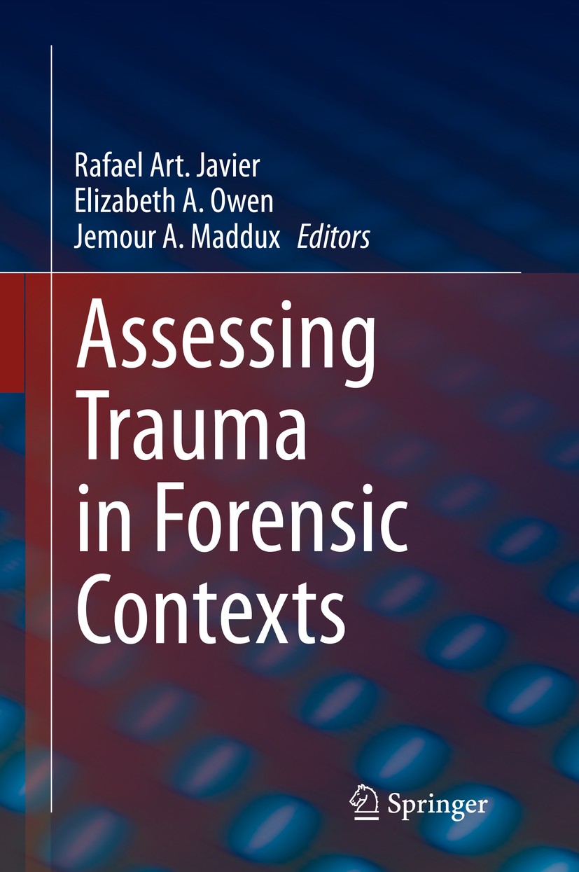 Titlebook: Assessing Trauma in Forensic Contexts; Rafael Art. Javier,Elizabeth A. Owen,Jemour A. Mad Book 2020 Springer Nature Switzerland AG 2020 tr Titlebook: Assessing Trauma in Forensic Contexts; Rafael Art. Javier,Elizabeth A. Owen,Jemour A. Mad Book 2020 Springer Nature Switzerland AG 2020 tr