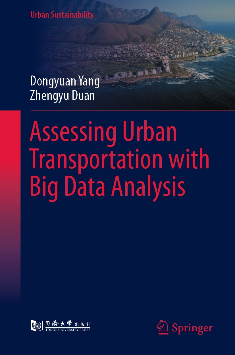 Titlebook: Assessing Urban Transportation with Big Data Analysis; Dongyuan Yang,Zhengyu Duan Book 2022 Tongji University Press Co., Ltd. 2022 Urban T Titlebook: Assessing Urban Transportation with Big Data Analysis; Dongyuan Yang,Zhengyu Duan Book 2022 Tongji University Press Co., Ltd. 2022 Urban T