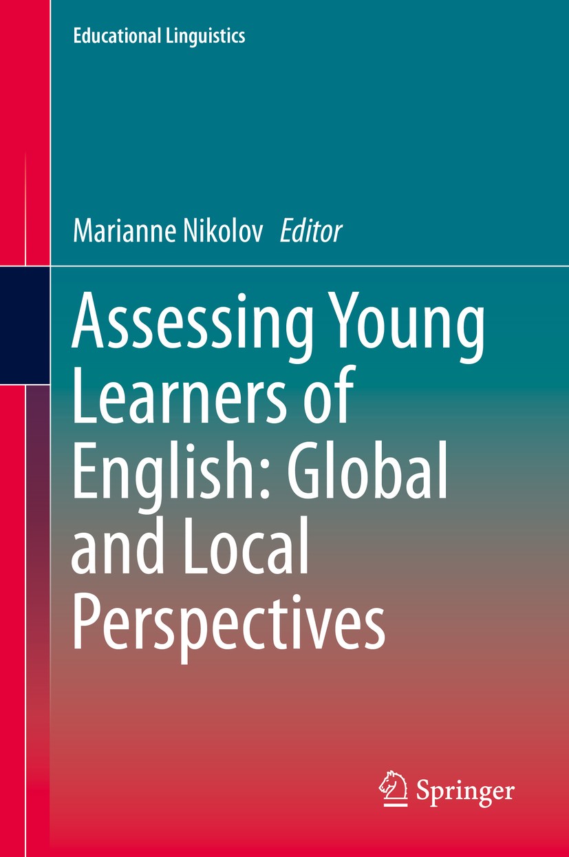 Titlebook: Assessing Young Learners of English: Global and Local Perspectives; Marianne Nikolov Book 2016 Springer International Publishing Switzerla Titlebook: Assessing Young Learners of English: Global and Local Perspectives; Marianne Nikolov Book 2016 Springer International Publishing Switzerla