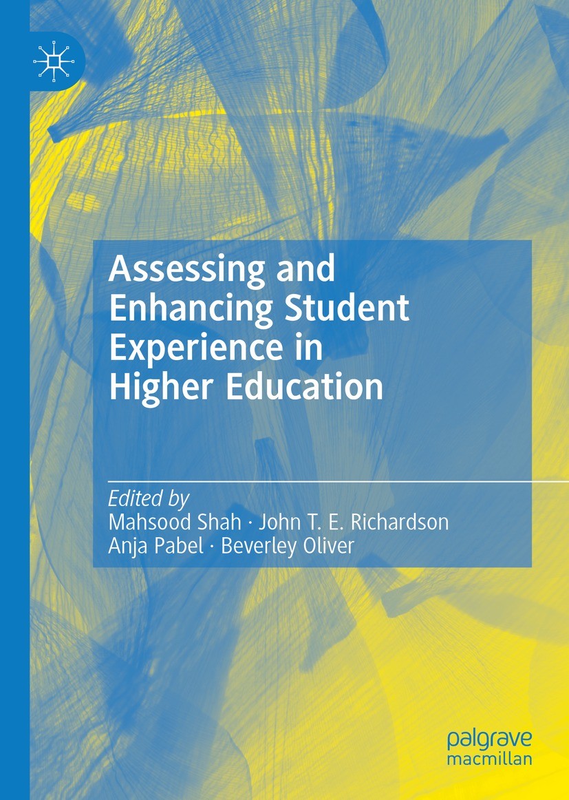 Titlebook: Assessing and Enhancing Student Experience in Higher Education; Mahsood Shah,John T. E. Richardson,Beverley Oliver Book 2021 The Editor(s) Titlebook: Assessing and Enhancing Student Experience in Higher Education; Mahsood Shah,John T. E. Richardson,Beverley Oliver Book 2021 The Editor(s)