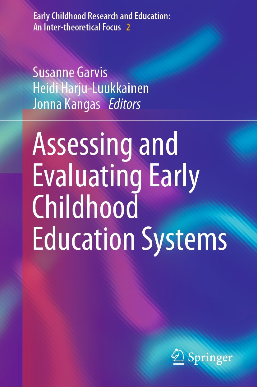 Titlebook: Assessing and Evaluating Early Childhood Education Systems; Susanne Garvis,Heidi Harju-Luukkainen,Jonna Kangas Book 2022 The Editor(s) (if Titlebook: Assessing and Evaluating Early Childhood Education Systems; Susanne Garvis,Heidi Harju-Luukkainen,Jonna Kangas Book 2022 The Editor(s) (if