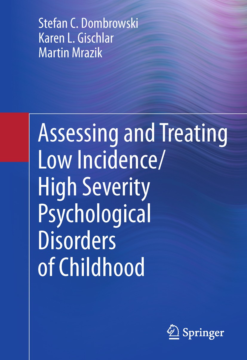 Titlebook: Assessing and Treating Low Incidence/High Severity Psychological Disorders of Childhood; Stefan C. Dombrowski,Karen L. Gischlar,Martin Mra Titlebook: Assessing and Treating Low Incidence/High Severity Psychological Disorders of Childhood; Stefan C. Dombrowski,Karen L. Gischlar,Martin Mra