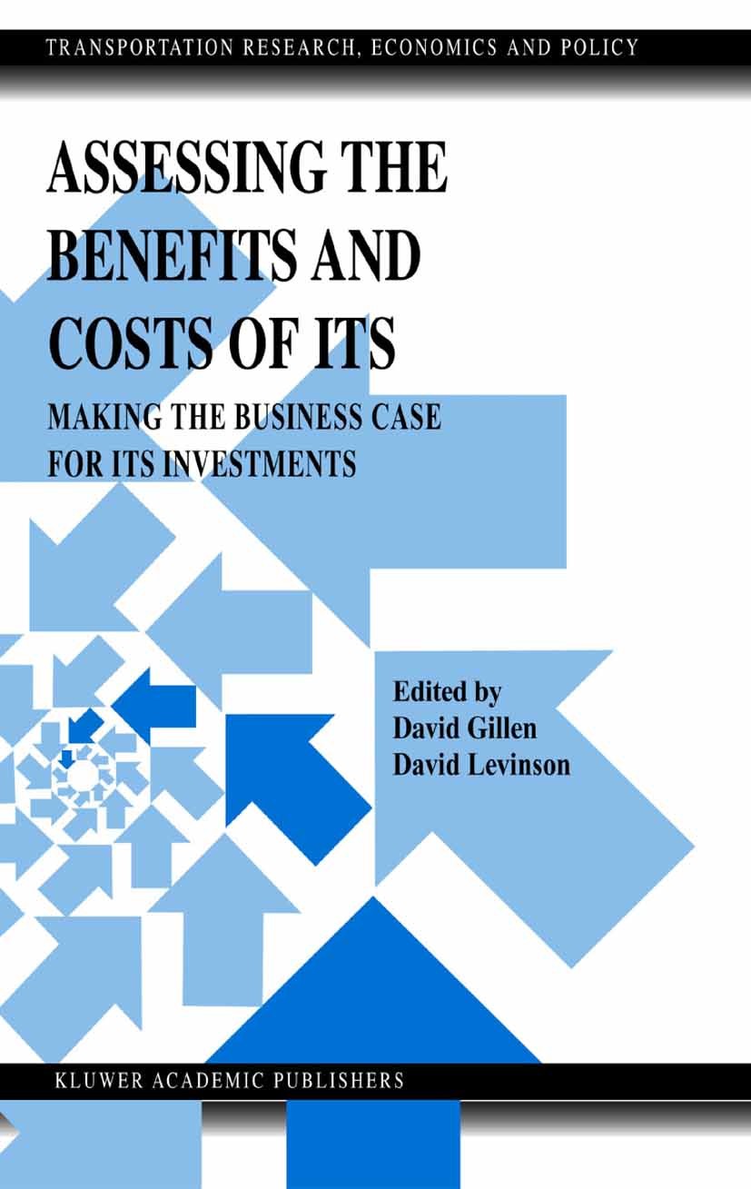 Titlebook: Assessing the Benefits and Costs of ITS; Making the Business David Gillen,David Levinson Conference proceedings 2004 Springer Science+Busi Titlebook: Assessing the Benefits and Costs of ITS; Making the Business David Gillen,David Levinson Conference proceedings 2004 Springer Science+Busi