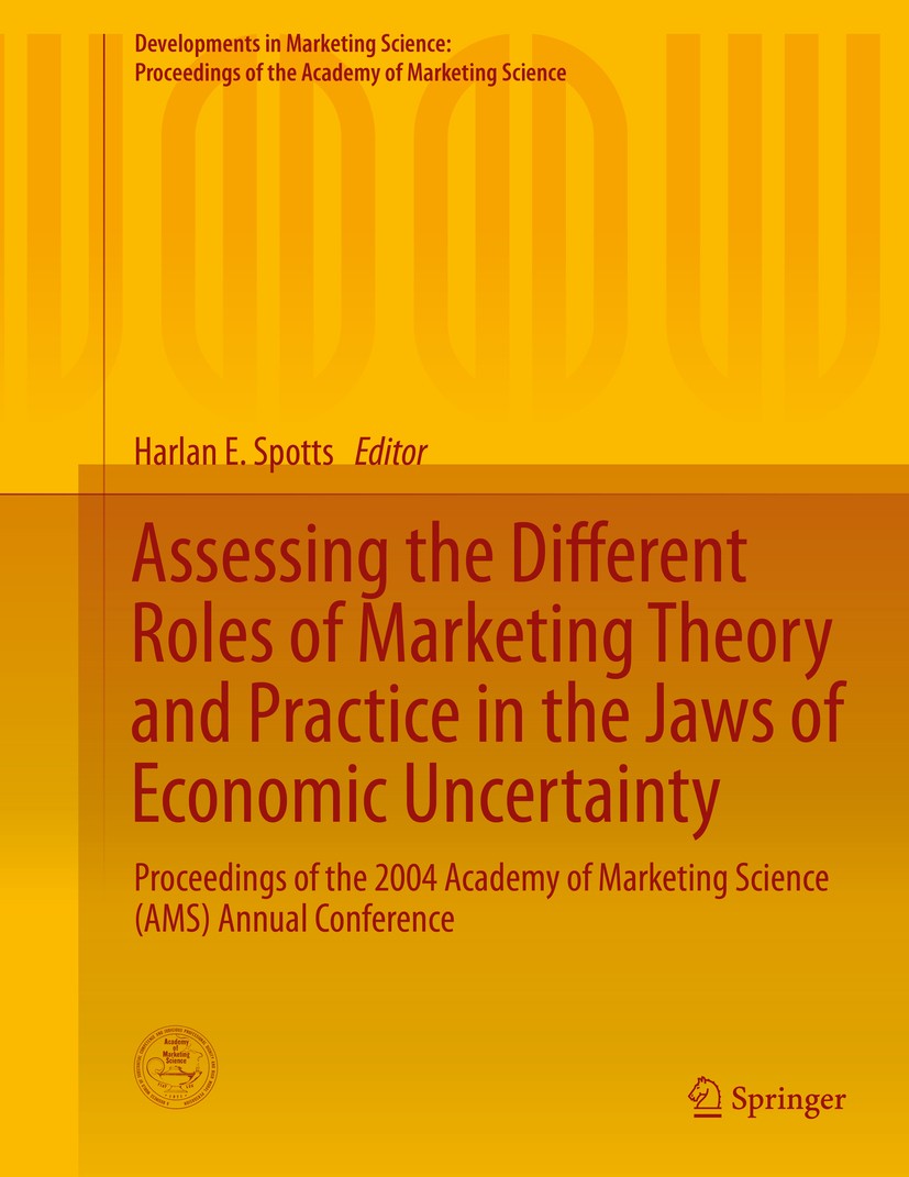 Titlebook: Assessing the Different Roles of Marketing Theory and Practice in the Jaws of Economic Uncertainty; Proceedings of the 2 Harlan E. Spotts C Titlebook: Assessing the Different Roles of Marketing Theory and Practice in the Jaws of Economic Uncertainty; Proceedings of the 2 Harlan E. Spotts C