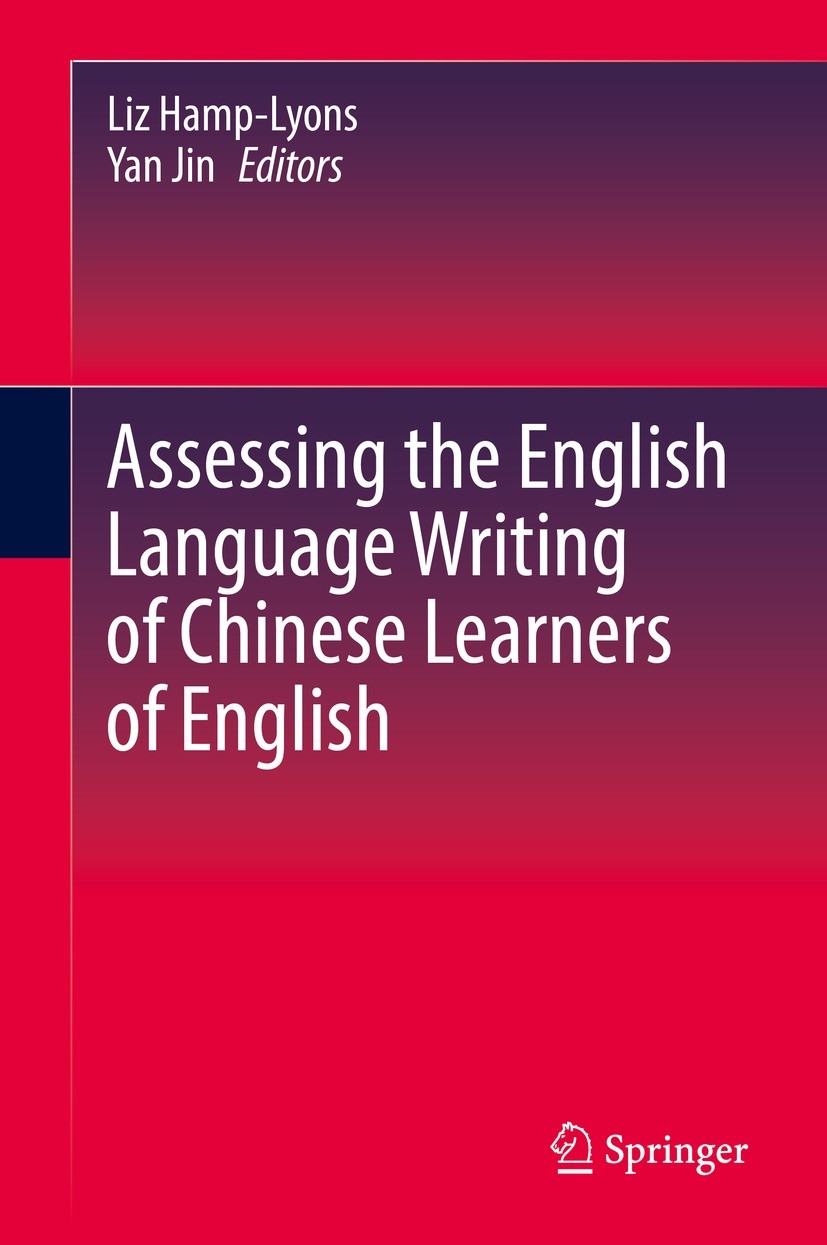 Titlebook: Assessing the English Language Writing of Chinese Learners of English; Liz Hamp-Lyons,Yan Jin Book 2022 Springer Nature Switzerland AG 202 Titlebook: Assessing the English Language Writing of Chinese Learners of English; Liz Hamp-Lyons,Yan Jin Book 2022 Springer Nature Switzerland AG 202