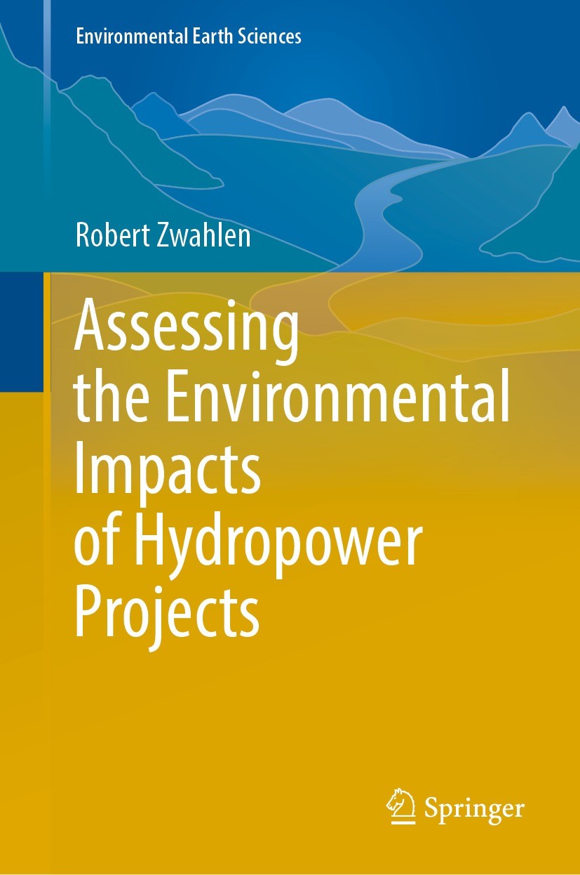 Titlebook: Assessing the Environmental Impacts of Hydropower Projects; Robert Zwahlen Book 2022 The Editor(s) (if applicable) and The Author(s), unde Titlebook: Assessing the Environmental Impacts of Hydropower Projects; Robert Zwahlen Book 2022 The Editor(s) (if applicable) and The Author(s), unde