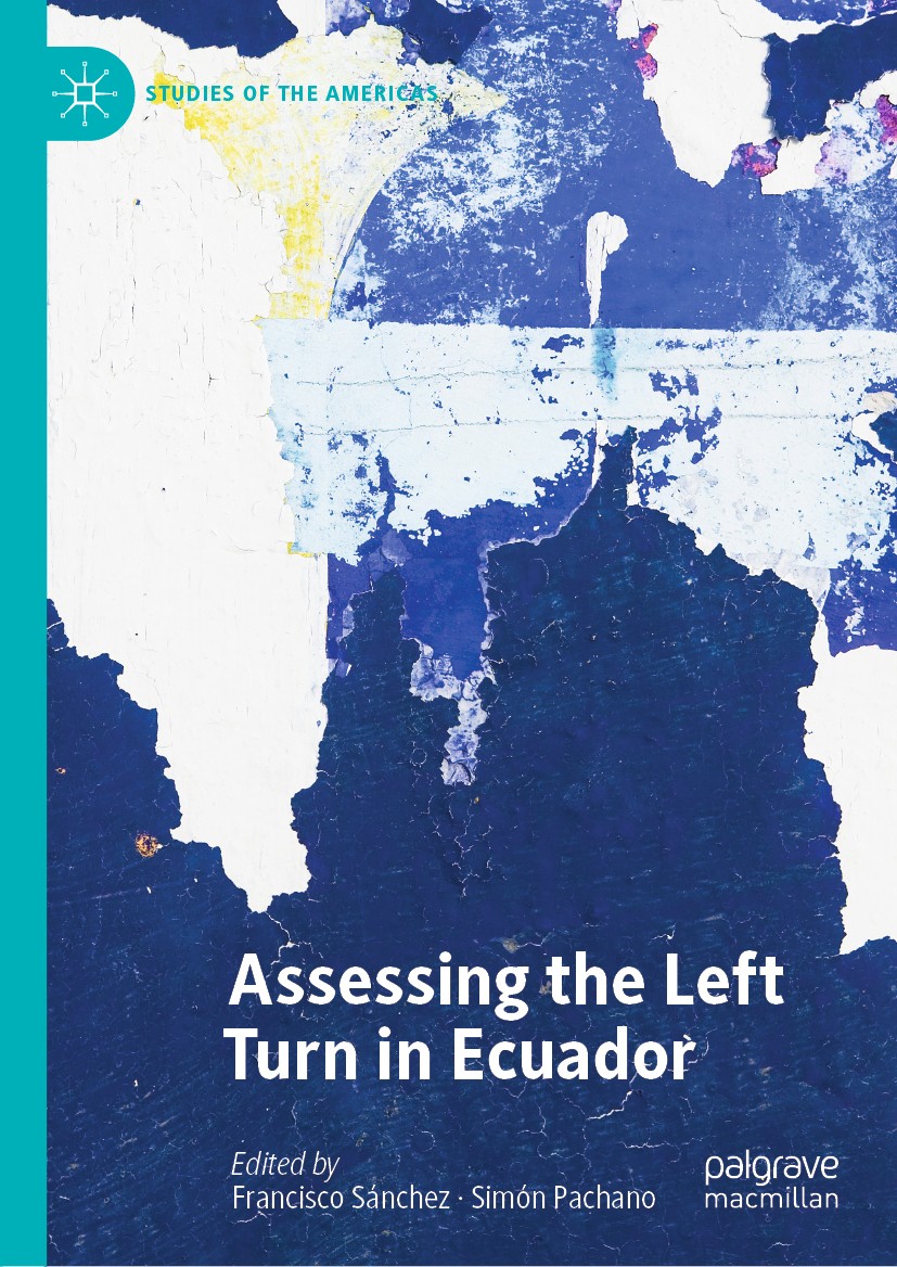 Titlebook: Assessing the Left Turn in Ecuador; Francisco Sánchez,Simón Pachano Book 2020 The Editor(s) (if applicable) and The Author(s), under exclu Titlebook: Assessing the Left Turn in Ecuador; Francisco Sánchez,Simón Pachano Book 2020 The Editor(s) (if applicable) and The Author(s), under exclu
