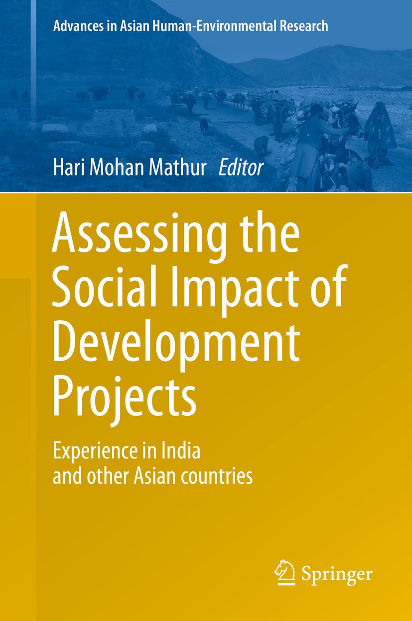 Titlebook: Assessing the Social Impact of Development Projects; Experience in India Hari Mohan Mathur Book 2016 Springer International Publishing Swi Titlebook: Assessing the Social Impact of Development Projects; Experience in India Hari Mohan Mathur Book 2016 Springer International Publishing Swi