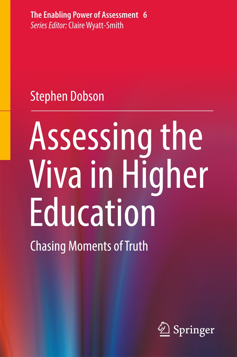 Titlebook: Assessing the Viva in Higher Education; Chasing Moments of T Stephen Dobson Book 2018 The Editor(s) (if applicable) and The Author(s), unde Titlebook: Assessing the Viva in Higher Education; Chasing Moments of T Stephen Dobson Book 2018 The Editor(s) (if applicable) and The Author(s), unde