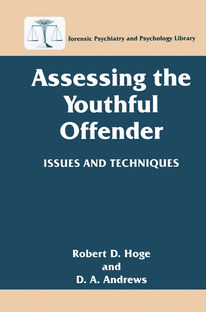 Titlebook: Assessing the Youthful Offender; Issues and Technique Robert D. Hoge,D. A. Andrews Book 1996 Springer Science+Business Media New York 1996 Titlebook: Assessing the Youthful Offender; Issues and Technique Robert D. Hoge,D. A. Andrews Book 1996 Springer Science+Business Media New York 1996