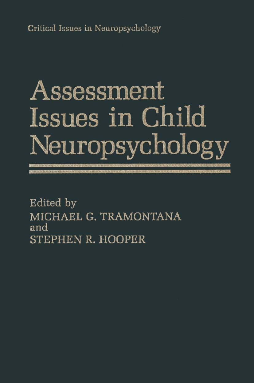 Titlebook: Assessment Issues in Child Neuropsychology; Michael G. Tramontana,Stephen R. Hooper Book 1988 Springer Science+Business Media New York 198 Titlebook: Assessment Issues in Child Neuropsychology; Michael G. Tramontana,Stephen R. Hooper Book 1988 Springer Science+Business Media New York 198