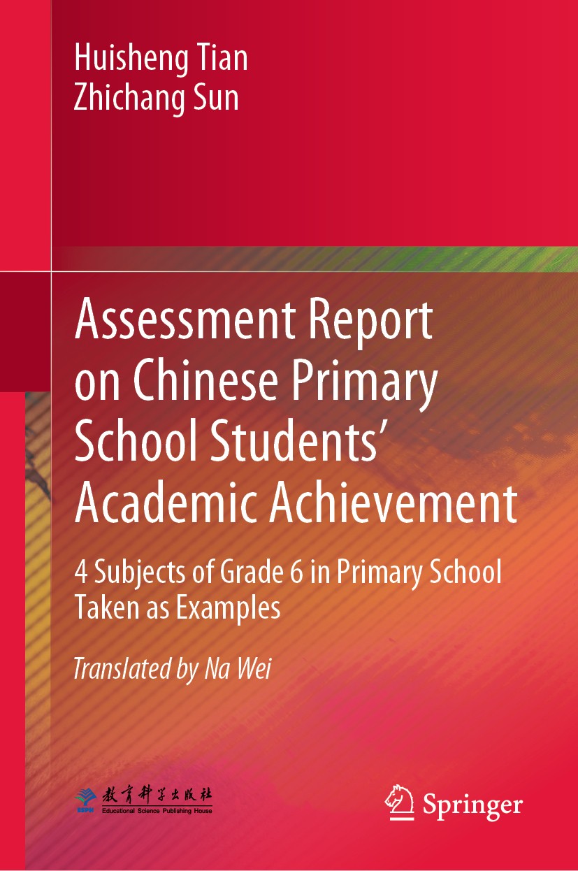 Titlebook: Assessment Report on Chinese Primary School Students’ Academic Achievement; 4 Subjects of Grade Huisheng Tian,Zhichang Sun Book 2019 Sprin Titlebook: Assessment Report on Chinese Primary School Students’ Academic Achievement; 4 Subjects of Grade Huisheng Tian,Zhichang Sun Book 2019 Sprin