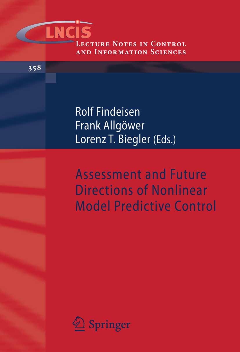 Titlebook: Assessment and Future Directions of Nonlinear Model Predictive Control; Rolf Findeisen,Frank Allgöwer,Lorenz T. Biegler Book 2007 Springer Titlebook: Assessment and Future Directions of Nonlinear Model Predictive Control; Rolf Findeisen,Frank Allgöwer,Lorenz T. Biegler Book 2007 Springer