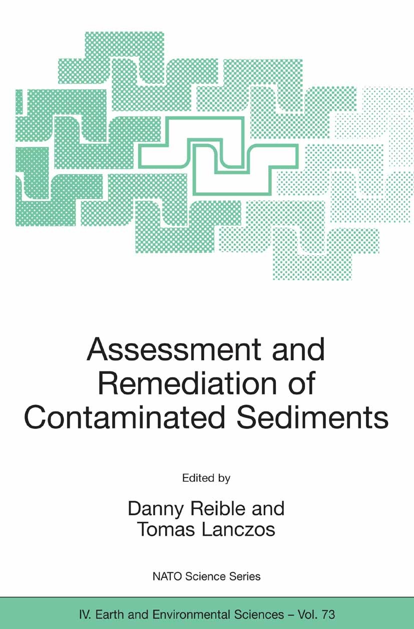 Titlebook: Assessment and Remediation of Contaminated Sediments; Danny Reible,Tomas Lanczos Conference proceedings 2006 Springer Science+Business Med Titlebook: Assessment and Remediation of Contaminated Sediments; Danny Reible,Tomas Lanczos Conference proceedings 2006 Springer Science+Business Med