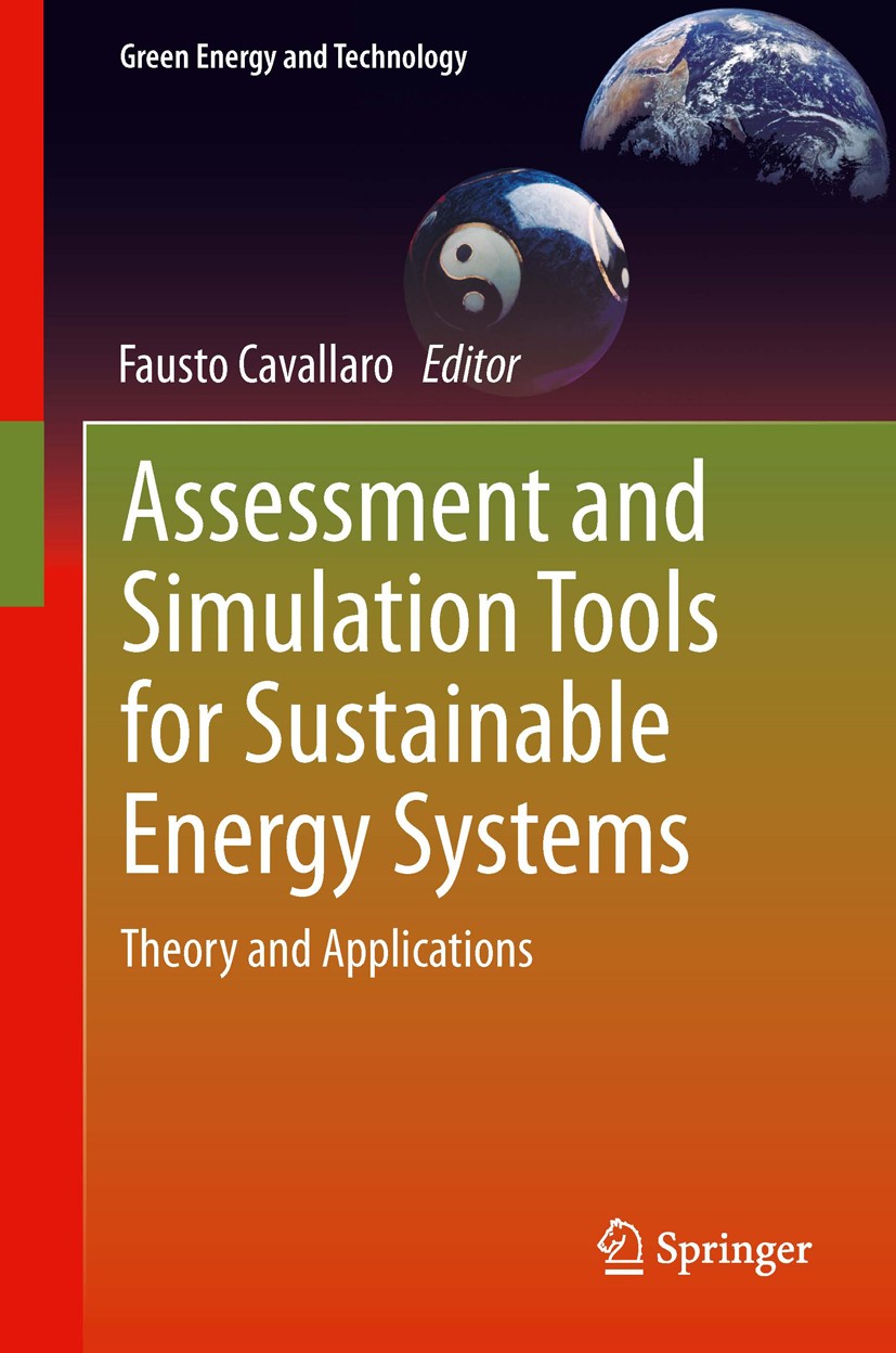 Titlebook: Assessment and Simulation Tools for Sustainable Energy Systems; Theory and Applicati Fausto Cavallaro Book 2013 Springer-Verlag London 2013 Titlebook: Assessment and Simulation Tools for Sustainable Energy Systems; Theory and Applicati Fausto Cavallaro Book 2013 Springer-Verlag London 2013