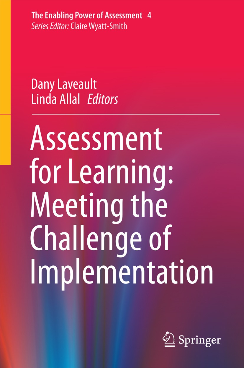 Titlebook: Assessment for Learning: Meeting the Challenge of Implementation; Dany Laveault,Linda Allal Book 2016 The Editor(s) (if applicable) and Th Titlebook: Assessment for Learning: Meeting the Challenge of Implementation; Dany Laveault,Linda Allal Book 2016 The Editor(s) (if applicable) and Th