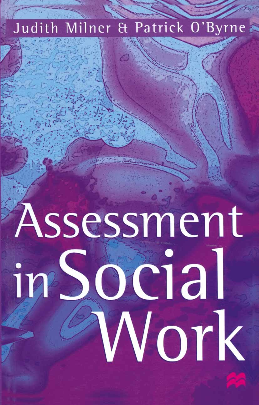 Titlebook: Assessment in Social Work; Judith Milner,Patrick O’Byrne,Jo Campling Textbook 1998Latest edition Macmillan Publishers Limited 1998 empower Titlebook: Assessment in Social Work; Judith Milner,Patrick O’Byrne,Jo Campling Textbook 1998Latest edition Macmillan Publishers Limited 1998 empower