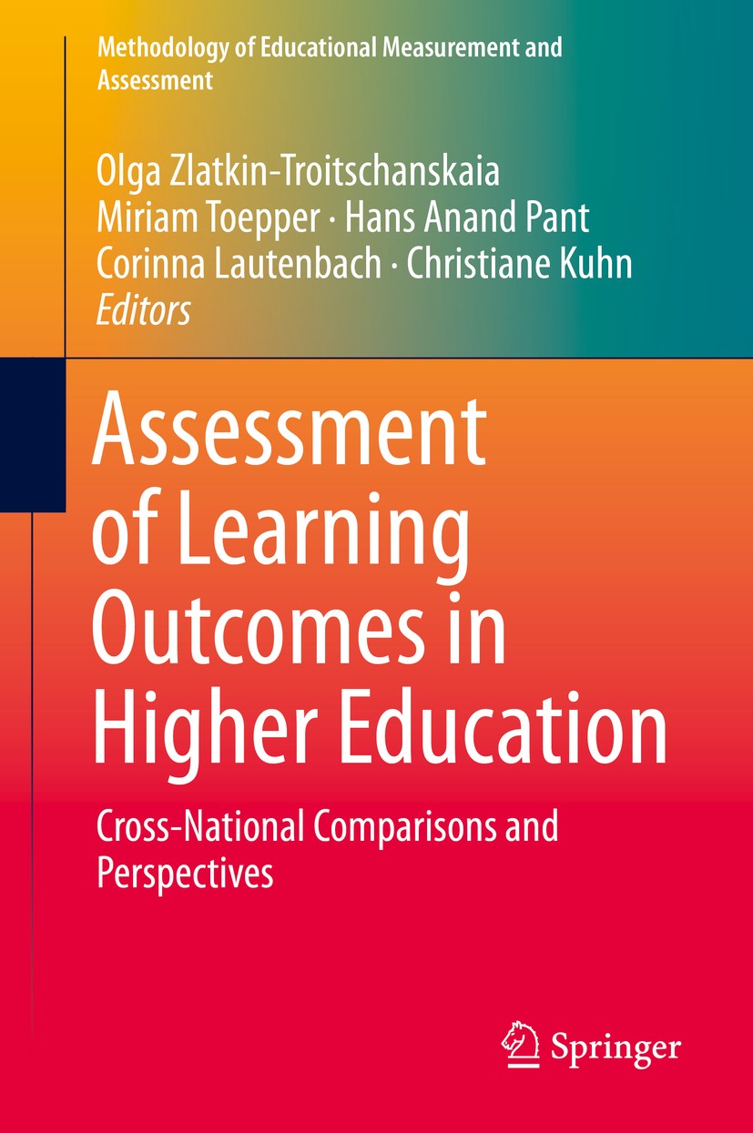 Titlebook: Assessment of Learning Outcomes in Higher Education; Cross-National Compa Olga Zlatkin-Troitschanskaia,Miriam Toepper,Christ Book 2018 The Titlebook: Assessment of Learning Outcomes in Higher Education; Cross-National Compa Olga Zlatkin-Troitschanskaia,Miriam Toepper,Christ Book 2018 The