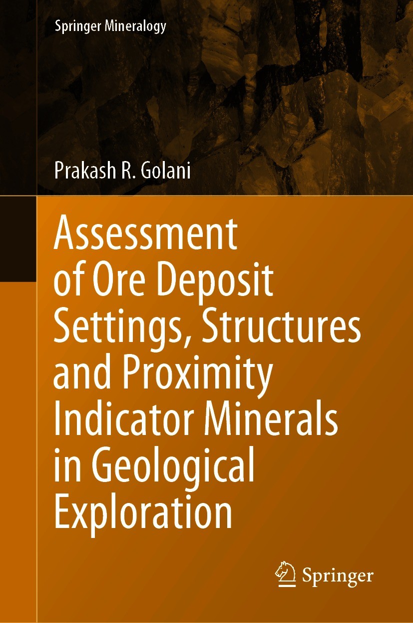 Titlebook: Assessment of Ore Deposit Settings, Structures and Proximity Indicator Minerals in Geological Explor; Prakash R. Golani Book 2021 The Edit Titlebook: Assessment of Ore Deposit Settings, Structures and Proximity Indicator Minerals in Geological Explor; Prakash R. Golani Book 2021 The Edit