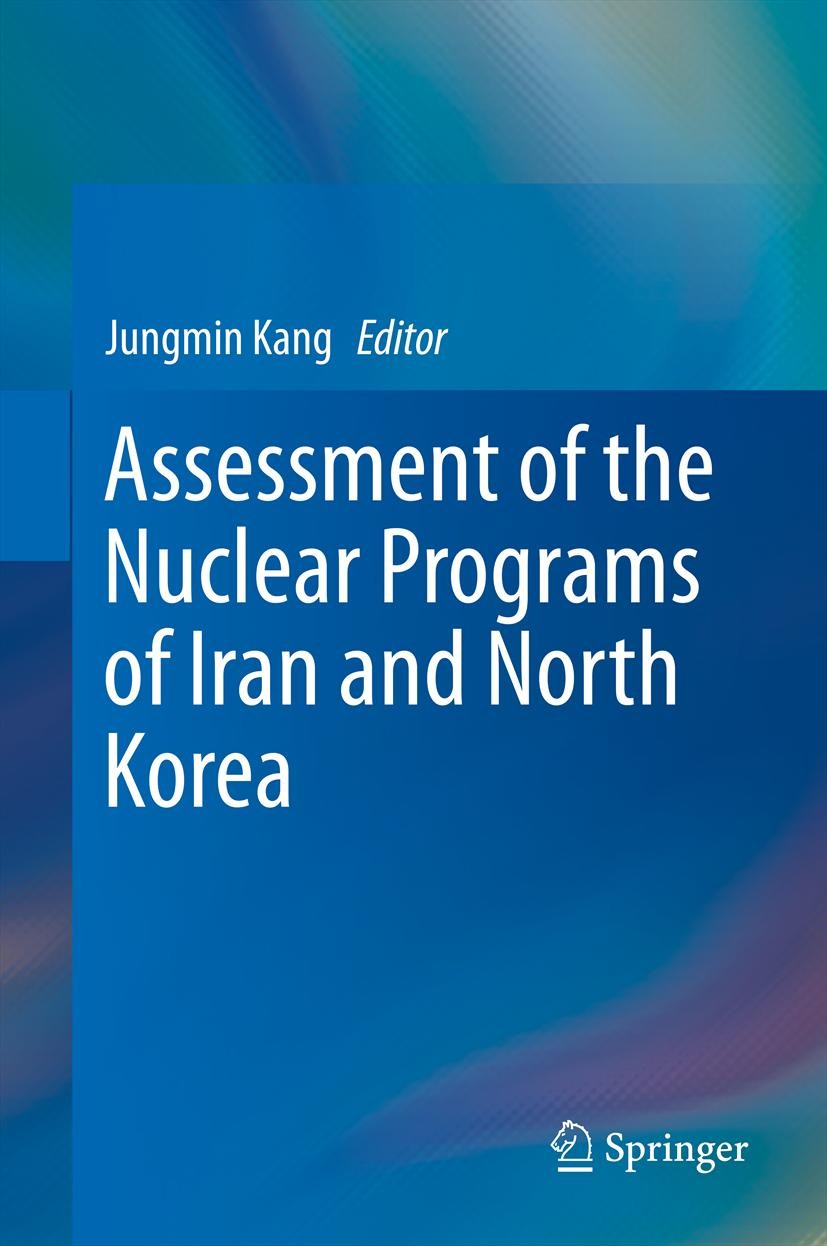 Titlebook: Assessment of the Nuclear Programs of Iran and North Korea; Jungmin Kang Book 2013 Springer Science+Business Media Dordrecht 2013 Ballisti Titlebook: Assessment of the Nuclear Programs of Iran and North Korea; Jungmin Kang Book 2013 Springer Science+Business Media Dordrecht 2013 Ballisti