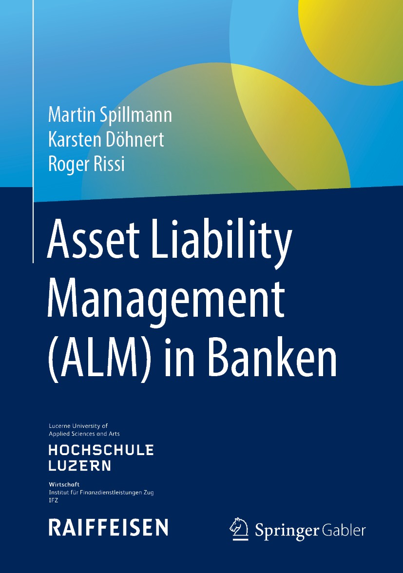 Titlebook: Asset Liability Management (ALM) in Banken; Martin Spillmann,Karsten Döhnert,Roger Rissi Book 2019 Springer Fachmedien Wiesbaden GmbH, ein Titlebook: Asset Liability Management (ALM) in Banken; Martin Spillmann,Karsten Döhnert,Roger Rissi Book 2019 Springer Fachmedien Wiesbaden GmbH, ein