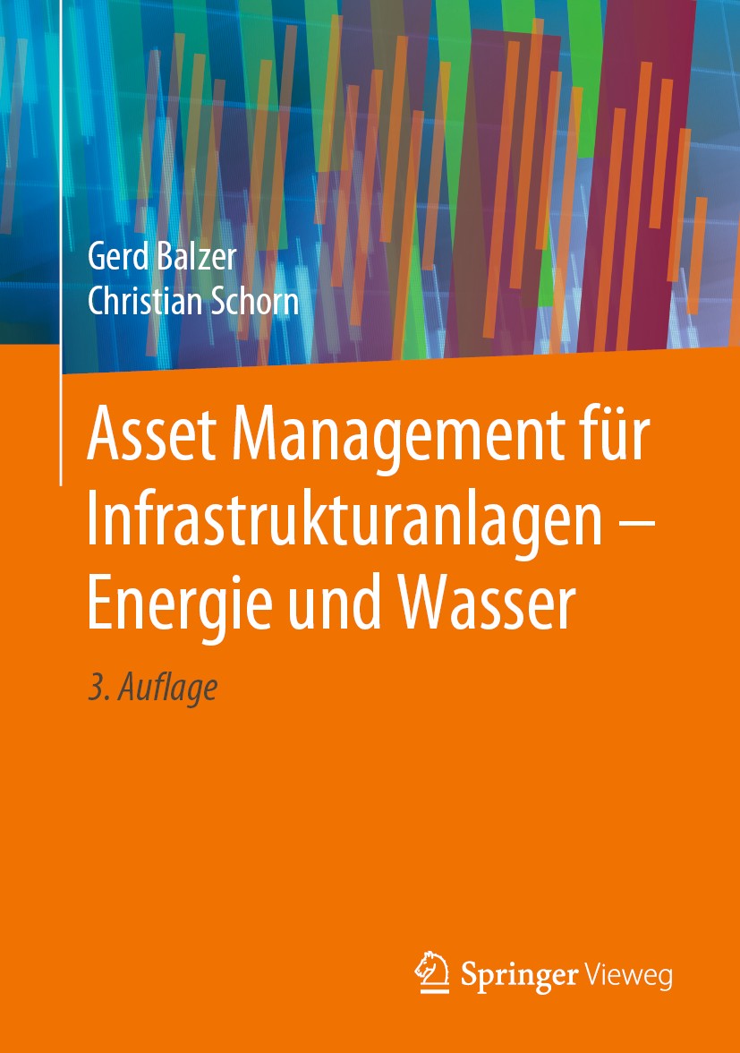 Titlebook: Asset Management für Infrastrukturanlagen - Energie und Wasser; Gerd Balzer,Christian Schorn Book 2020Latest edition Springer-Verlag GmbH Titlebook: Asset Management für Infrastrukturanlagen - Energie und Wasser; Gerd Balzer,Christian Schorn Book 2020Latest edition Springer-Verlag GmbH
