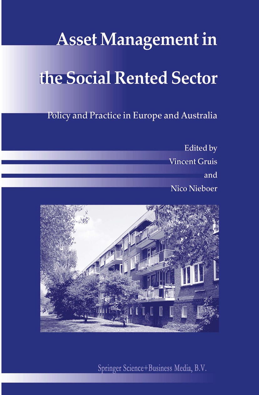 Titlebook: Asset Management in the Social Rented Sector; Policy and Practice Vincent Gruis,Nico Nieboer Book 2004 Springer Science+Business Media Dor Titlebook: Asset Management in the Social Rented Sector; Policy and Practice Vincent Gruis,Nico Nieboer Book 2004 Springer Science+Business Media Dor