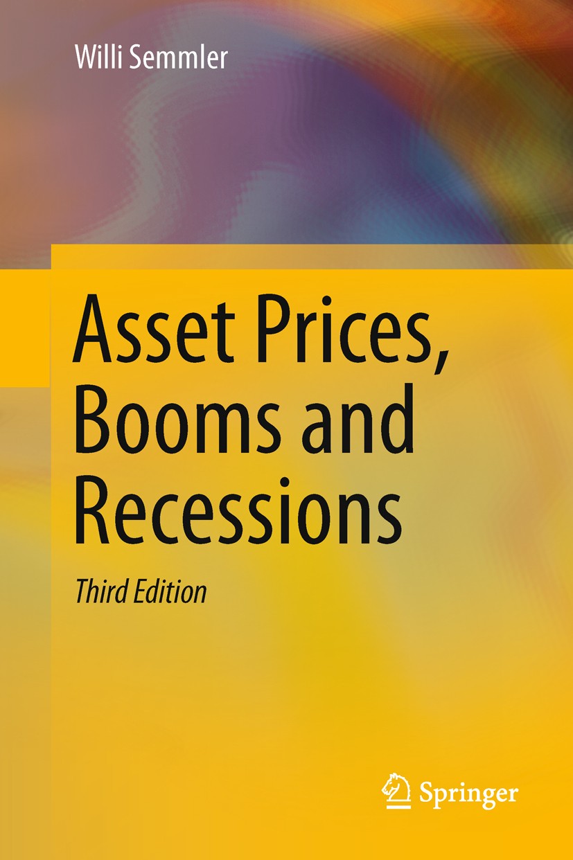 Titlebook: Asset Prices, Booms and Recessions; Financial Economics Willi Semmler Book 2011Latest edition Springer-Verlag Berlin Heidelberg 2011 Asset Titlebook: Asset Prices, Booms and Recessions; Financial Economics Willi Semmler Book 2011Latest edition Springer-Verlag Berlin Heidelberg 2011 Asset