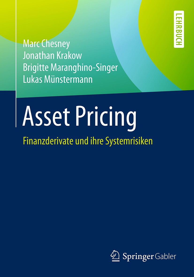 Titlebook: Asset Pricing; Finanzderivate und i Marc Chesney,Jonathan Krakow,Lukas Münstermann Textbook 20181st edition Springer Fachmedien Wiesbaden G Titlebook: Asset Pricing; Finanzderivate und i Marc Chesney,Jonathan Krakow,Lukas Münstermann Textbook 20181st edition Springer Fachmedien Wiesbaden G