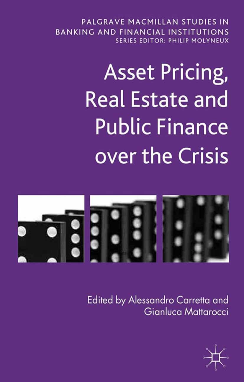 Titlebook: Asset Pricing, Real Estate and Public Finance over the Crisis; Alessandro Carretta (Full professor of Financial M Book 2013 Palgrave Macmi Titlebook: Asset Pricing, Real Estate and Public Finance over the Crisis; Alessandro Carretta (Full professor of Financial M Book 2013 Palgrave Macmi