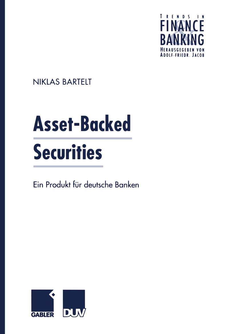 Titlebook: Asset-Backed Securities; Ein Produkt für deut Niklas Bartelt Textbook 1999 Springer Fachmedien Wiesbaden 1999 Asset-Backed Securities.Bewer Titlebook: Asset-Backed Securities; Ein Produkt für deut Niklas Bartelt Textbook 1999 Springer Fachmedien Wiesbaden 1999 Asset-Backed Securities.Bewer