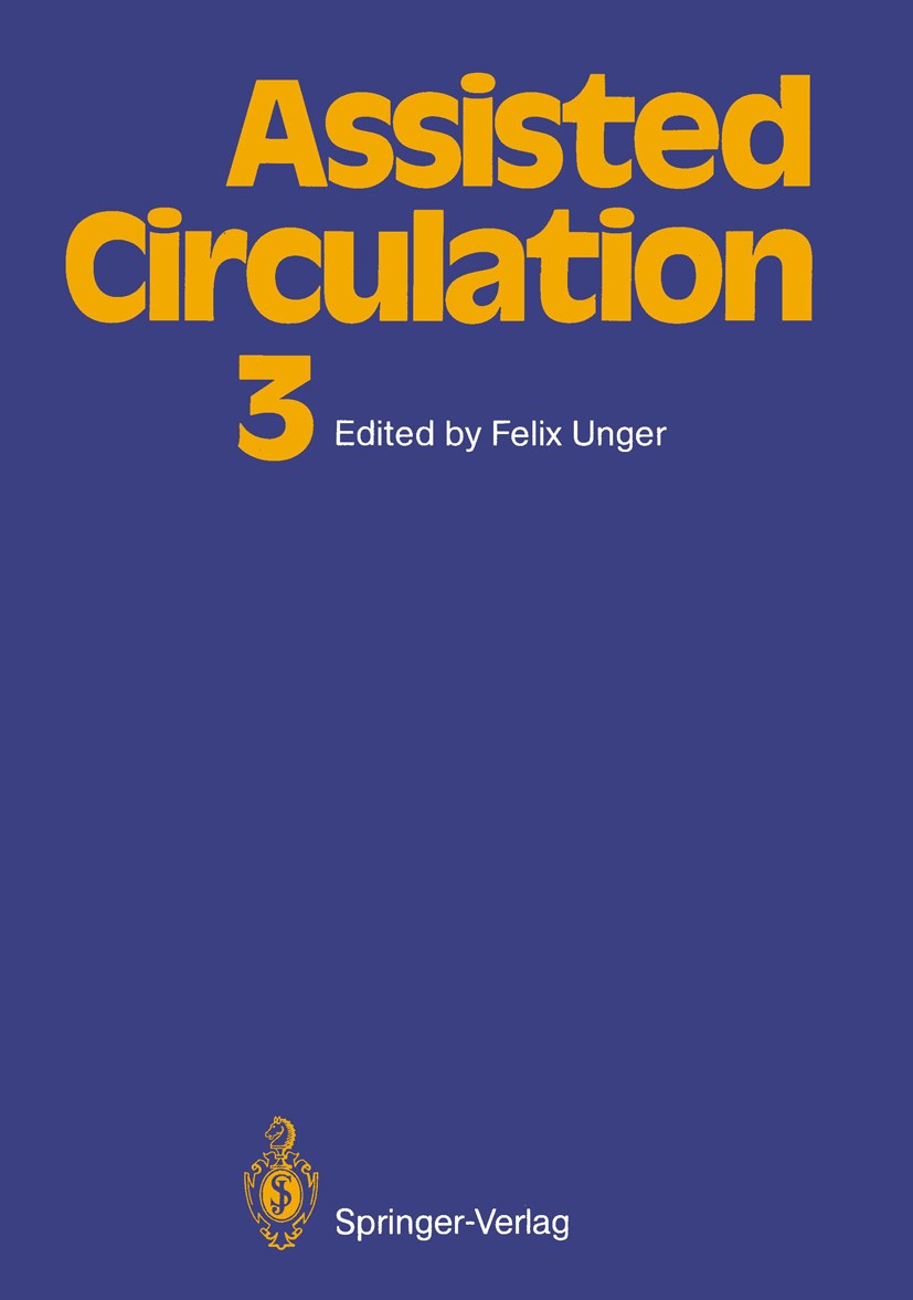 Titlebook: Assisted Circulation 3; Felix Unger Conference proceedings 1989 Springer-Verlag Berlin Heidelberg 1989 circulation.endothelium.heart.heart Titlebook: Assisted Circulation 3; Felix Unger Conference proceedings 1989 Springer-Verlag Berlin Heidelberg 1989 circulation.endothelium.heart.heart
