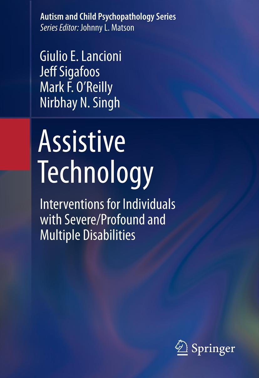 Titlebook: Assistive Technology; Interventions for In Giulio E. Lancioni,Jeff Sigafoos,Nirbhay N. Singh Book 2013 Springer Science+Business Media New Titlebook: Assistive Technology; Interventions for In Giulio E. Lancioni,Jeff Sigafoos,Nirbhay N. Singh Book 2013 Springer Science+Business Media New