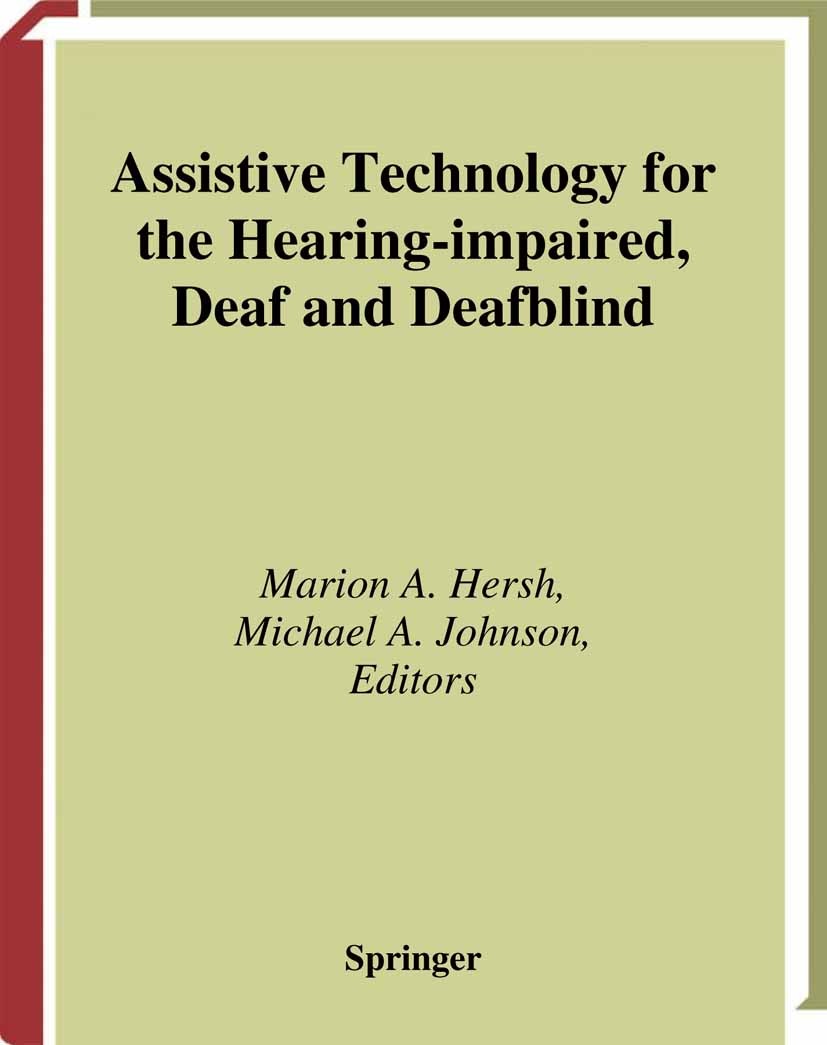 Titlebook: Assistive Technology for the Hearing-impaired, Deaf and Deafblind; Marion A. Hersh,Michael A. Johnson Book 2003 Springer-Verlag London 200 Titlebook: Assistive Technology for the Hearing-impaired, Deaf and Deafblind; Marion A. Hersh,Michael A. Johnson Book 2003 Springer-Verlag London 200