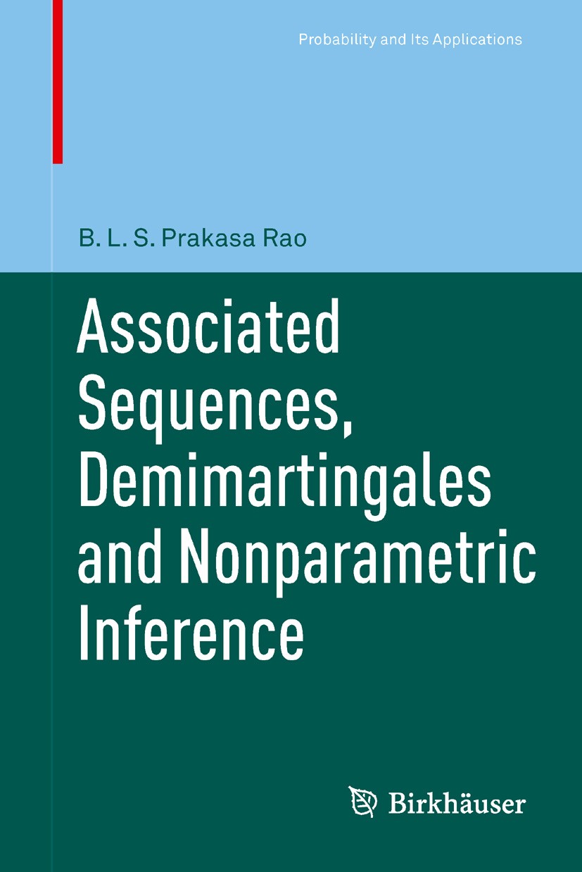 Titlebook: Associated Sequences, Demimartingales and Nonparametric Inference; B.L.S. Prakasa Rao Book 2012 Springer Basel AG 2012 Titlebook: Associated Sequences, Demimartingales and Nonparametric Inference; B.L.S. Prakasa Rao Book 2012 Springer Basel AG 2012