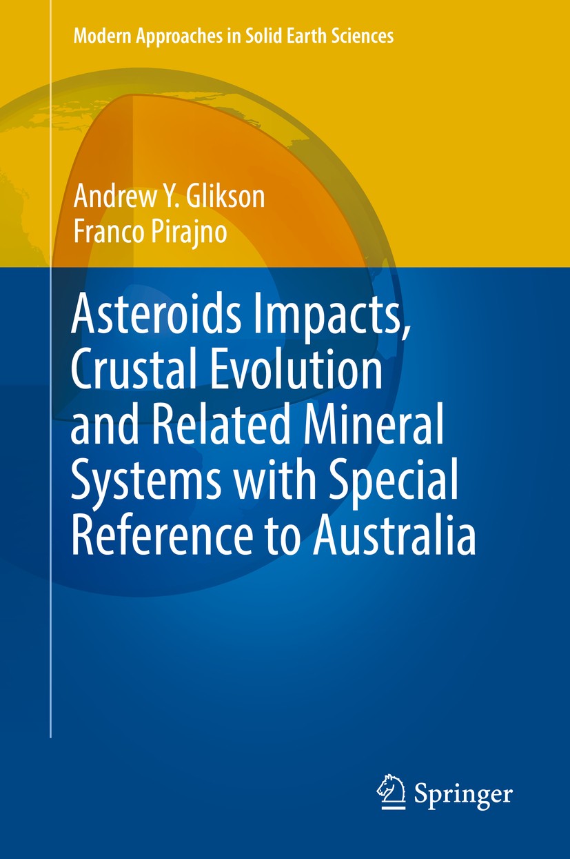 Titlebook: Asteroids Impacts, Crustal Evolution and Related Mineral Systems with Special Reference to Australia; Andrew Y. Glikson,Franco Pirajno Boo Titlebook: Asteroids Impacts, Crustal Evolution and Related Mineral Systems with Special Reference to Australia; Andrew Y. Glikson,Franco Pirajno Boo